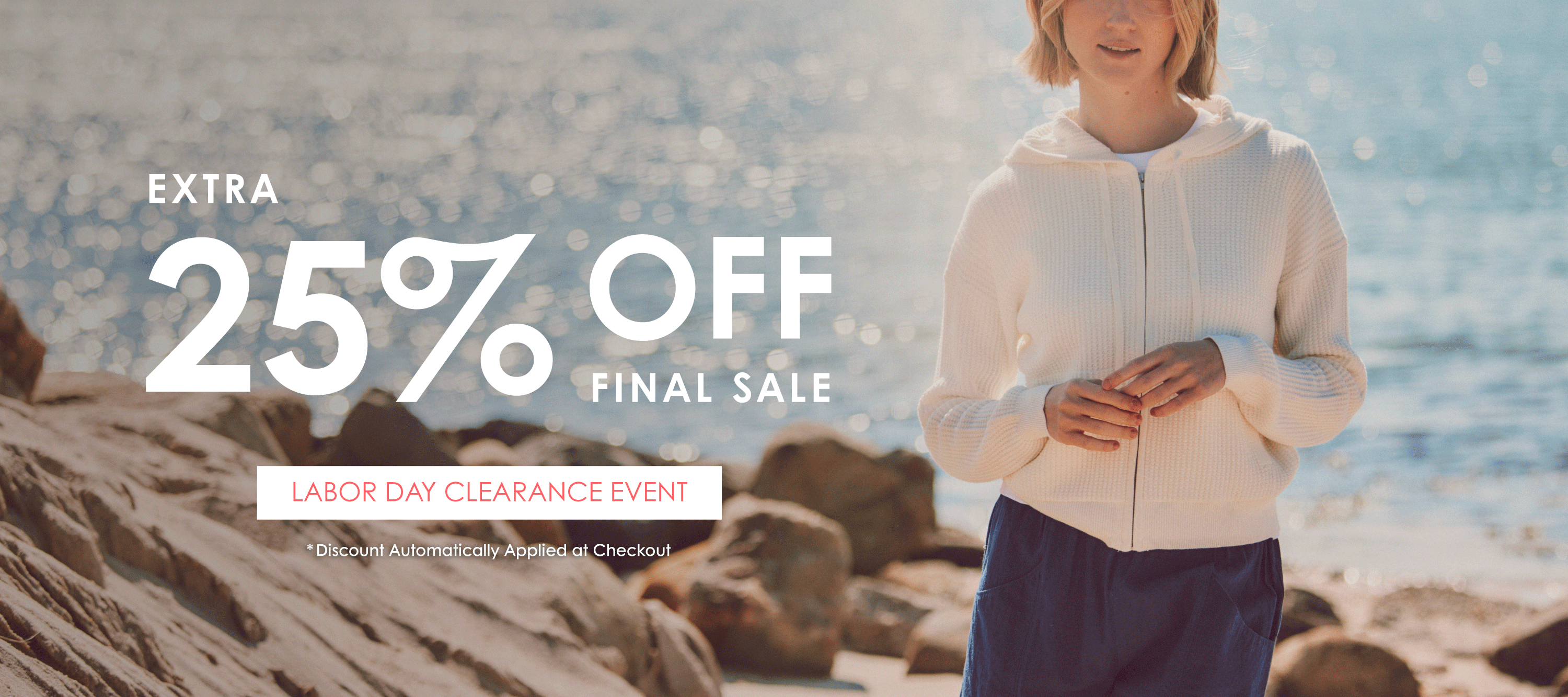 Labor Day Clearance Event: Extra 25% off Final Sale